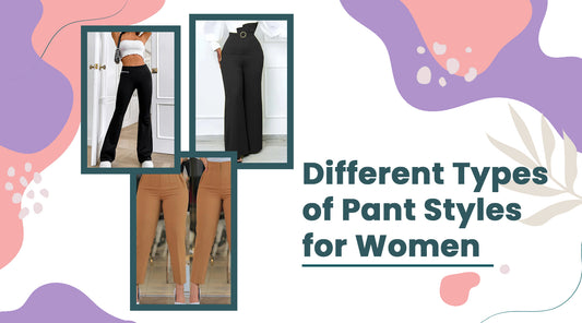 Different Types of Pant Styles for Women